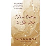 From Outlaw to In-Law: How Multicultural Interfaith Couples Can Become Agents for Social Change