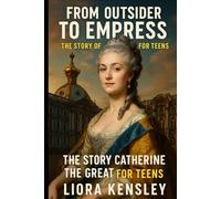 From Outsider to Empress: The Story of Catherine the Great