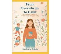 From Overwhelm to Calm: Managing Stress in the Chaos of Toddlers