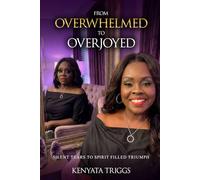 From Overwhelmed To Overjoyed: Silent Tears To Spirit Filled Triumph