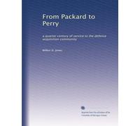From Packard To Perry. A Quarter Century of Service to the Defense Acquisition Community