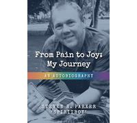 From Pain to Joy: My Journey: An Autobiography