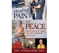 From Pain to Peace: How Trauma and Tragedy Teach Us Compassion and Wisdom