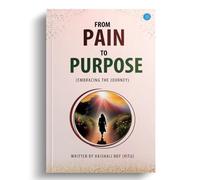 From Pain To Purpose (Embracing The Journey)