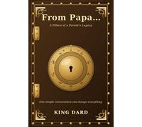 From Papa...: 5 Pillars of a Parent's Legacy