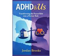 From Parent to Partner: The ADHD Marriage Playbook Tools, Scripts, and Strategies to Stop Parenting Your ADHD Spouse, Share the Mental Load, and Fall in Love Again
