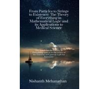 From Particles To Strings To Existence: The Theory Of Everything In Mathematical Logic And Its Applications To Medical Science