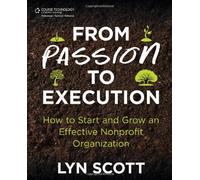 [FROM PASSION TO EXECUTION: HOW TO START AND GROW AN EFFECTIVE NONPROFIT ORGANIZATION] by (Author)Scott, Lyn on Apr-10-12