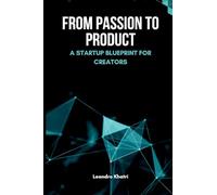 From Passion to Product: A Startup Blueprint for Creators