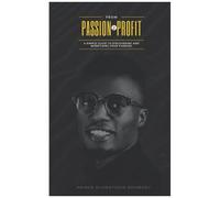 From Passion To Profit: A Guide To Discovering And Monetizing Your Passion