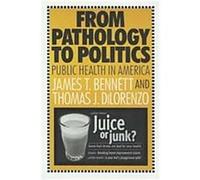 From Pathology to Politics James T. Bennett, Thomas J. Dilorenzo (Auteur)