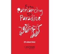 From Patriarchy to Paradise (It's about time)
