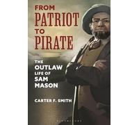 From Patriot to Pirate: The Outlaw Life of Sam Mason