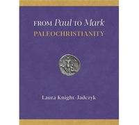 From Paul to Mark PaleoChristianity - Laura KnightJadczyk - Amazon Digital Services LLC KDP - Livre en Anglais Laura KnightJadczykLaura KnightJadczyk (Auteur)