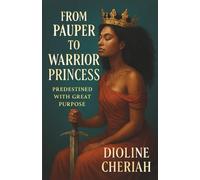 From Pauper to Warrior Princess: Predestined With Great Purpose