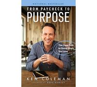 From Paycheck to Purpose: The Clear Path to Doing Work You Love