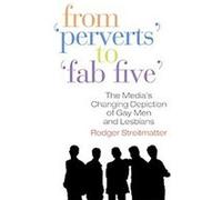From "Perverts" to "Fab Five" Rodger Streitmatter (Auteur)