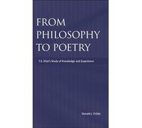 From Philosophy To Poetry: Ts Eliot's Study Of Knowledge And Experience
