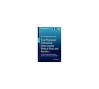From Physicians' Professional Ethos Towards Medical Ethics And Bioethics
