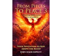 From Pieces to Peace 3: Wisdom Wounds Untethered