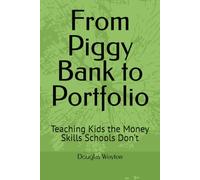 From Piggy Bank to Portfolio: Teaching Kids the Money Skills Schools Don’t