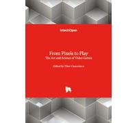 From Pixels to Play - The Art and Science of Video Games