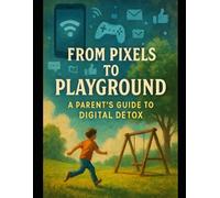 From Pixels to Playground: A Parent's Guide to Digital Detox