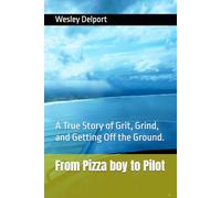From Pizza boy to Pilot: A True Story of Grit, Grind, and Getting Off the Ground.