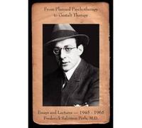 From Planned Psychotherapy to Gestalt Therapy - [Version Originale] Frederick S Perls, Peter Philippson (Auteur)