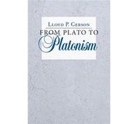 From Plato to Platonism by Lloyd P. Gerson Lloyd P Gerson, (Auteur)
