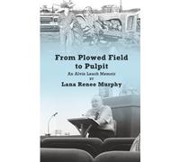 From Plowed Field to Pulpit: An Alvin Leach Memoir