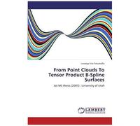From Point Clouds To Tensor Product B-Spline Surfaces: An Ms Thesis (2005) : University Of Utah