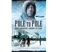From Pole to Pole: Roald Amundsen's Journey in Flight