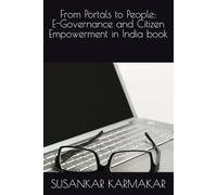 From Portals to People: E-Governance and Citizen Empowerment in India book
