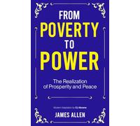 From Poverty to Power: Discover how to rise above limiting beliefs, cultivate discipline, and develop a mindset that naturally attracts prosperity, peace, and purpose