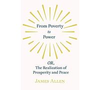 From Poverty To Power - Or, The Realization Of Prosperity And Peace