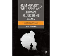 From Poverty to Well-Being and Human Flourishing (Volume 2): A Marxian Approach