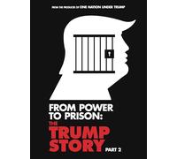 From Power To Prison : The Trump Story Part 2