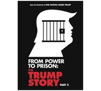 From Power To Prison: The Trump Story Part 2 [Digital Video Disc]