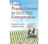 From Prairie Farmer To Entrepreneur, Midwestern History and Culture Series Dennis S. Nordin, Roy V. Scott (Auteur)