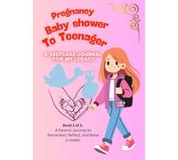 From Pregnancy, to Baby Shower, to Teenager, Memory Book. For a Girl.: A Beatiful Modern Scapbook for the first years to track Special Moments, Milestones and Grouth.