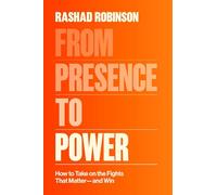 From Presence to Power: How to Take on the Fights That Matter and Win