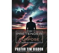 From Pretender to Purpose: The Journey to Authentic Faith