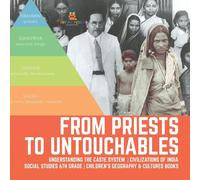 From Priests To Untouchables Understanding The Caste System Civilizations Of India Social Studies 6th Grade Children's Geography & Cultures Books