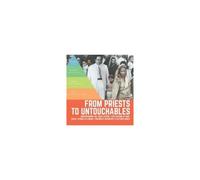 From Priests To Untouchables Understanding The Caste System Civilizations Of India Social Studies 6th Grade Children's Geography & Cultures Books