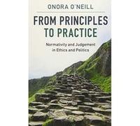 From Principles to Practice: Normativity and Judgement in Ethics and Politics - [Version Originale] Inconnu (Auteur)