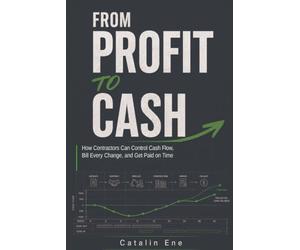 From Profit to Cash: How Contractors Can Control Cash Flow, Bill Every Change, and Get Paid on Time