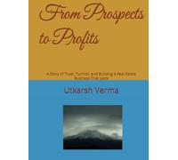 From Prospects to Profits: A Story of Trust, Turmoil, and Building a Real Estate Business That Lasts