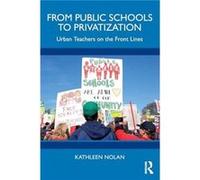 From Public Schools to Privatization - Nolan Kathleen Princeton University USA - Taylor amp Francis Ltd - Livre en Anglais - Paperback Nolan Kathleen Princeton University USANolan Kathleen Princeton U
