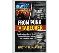 FROM PUNK TO TAKEOVER: How BrewDog’s Sale to Tilray Reshaped Jobs, Bars, and the UK Craft Beer Scene